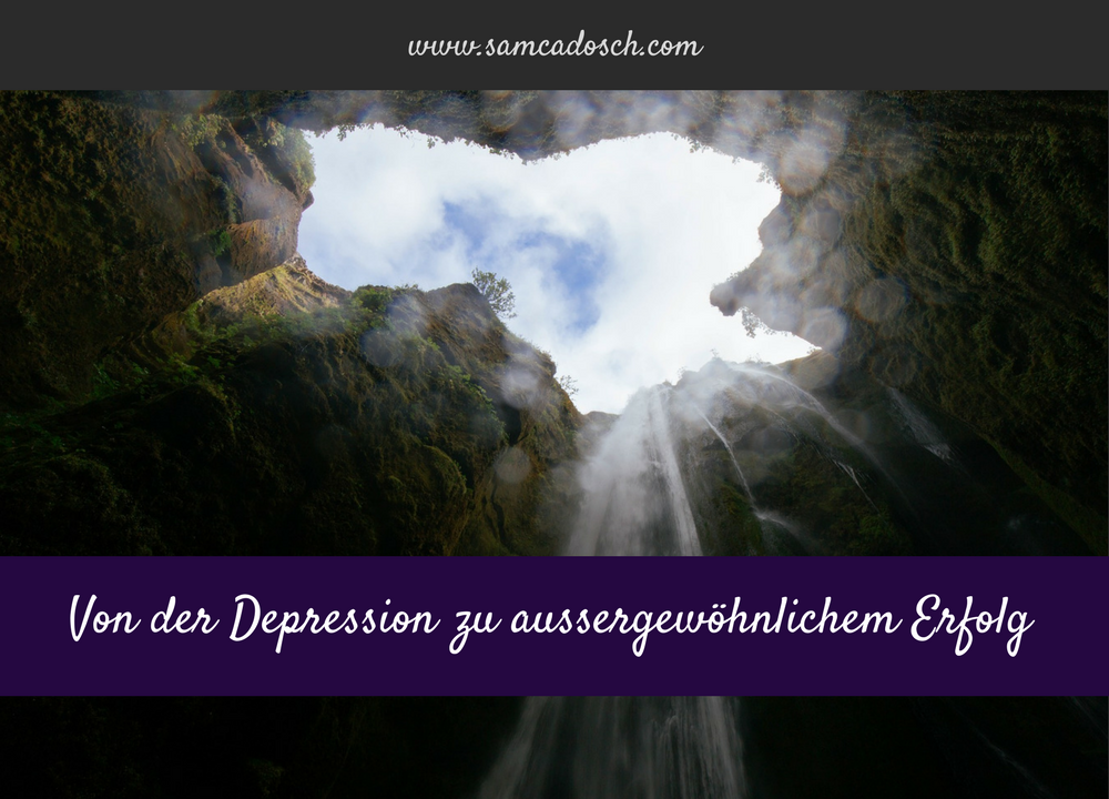 Von der Depression zu aussergewöhnlichem Erfolg