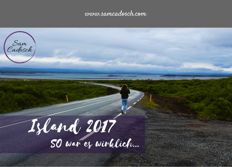 Island 2017 – SO war es wirklich…